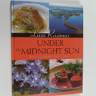 Liisa Rasimus : Under the midnight sun : Liisa cooks and ... - pikkukuva 1