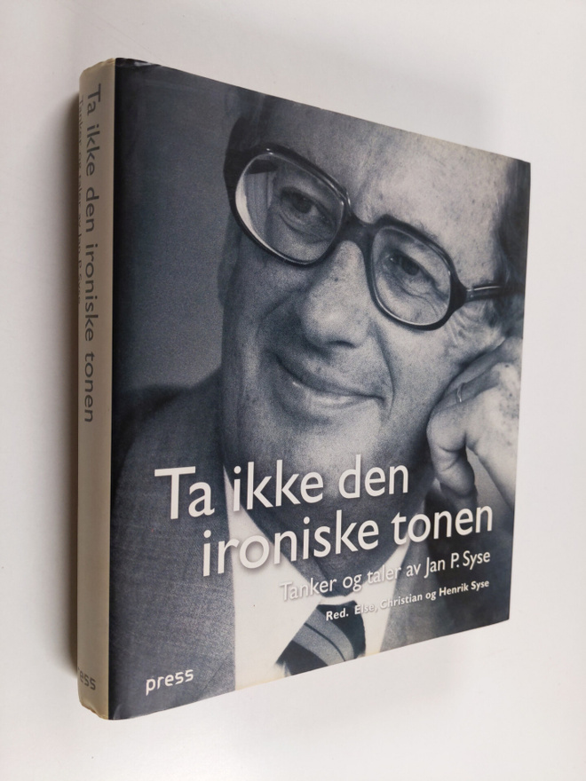 Jan P. Syse : Ta ikke den ironiske tonen : Tanker og tale...