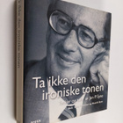 Jan P. Syse : Ta ikke den ironiske tonen : Tanker og tale... - pikkukuva 1