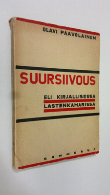 Olavi Paavolainen : Suursiivous eli kirjallisessa lastenk...