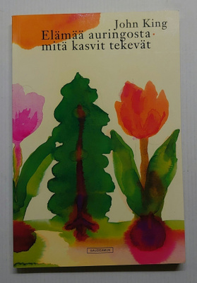 John King - Elämää auringosta, mitä kasvit tekevät