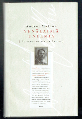 Andreï Makine: Venäläisiä unelmia