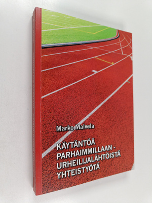 Marko Malvela : Käytäntöä parhaimmillaan : urheilijalähtö...