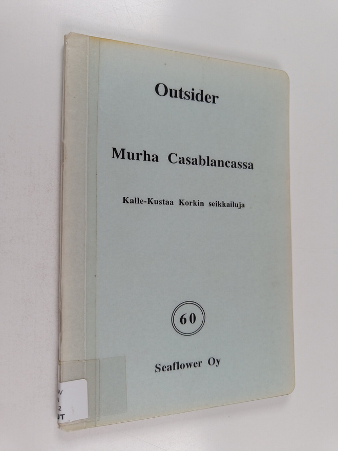 Outsider : Murha Casablancassa : Kalle-Kustaa Korkin seik...