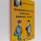 Erkki-Mikael : Isaskar Keturi vastaan Samuel Väsy : Pakin... - pikkukuva 1