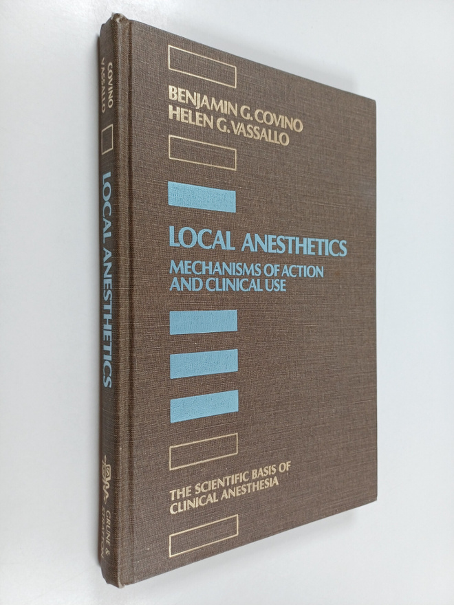 Benjamin G. Covino ym. : Local anesthetics : mechanisms o...