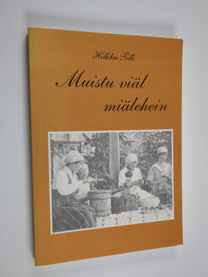 Hilkka Tilli : Muistu viäl miälehein : Orimattilan murteella