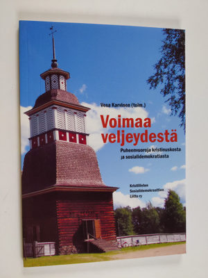 Voimaa veljeydestä : puheenvuoroja kristinuskosta ja sosi...