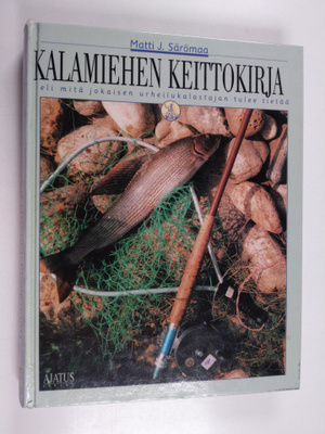 Matti J. Särömaa : Kalamiehen keittokirja : Eli mitä joka...