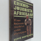 Seppo Mustaluoto : Erikoisjoukoista Afrikkaan - pikkukuva 1