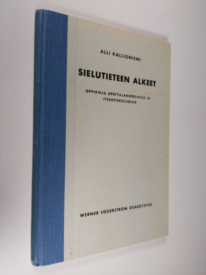 Alli Kallioniemi : Sielutieteen alkeet : oppikirja opetta...