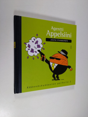 Jouni Paakkinen : Agentti Appelsiini : käännöskukkasten p...