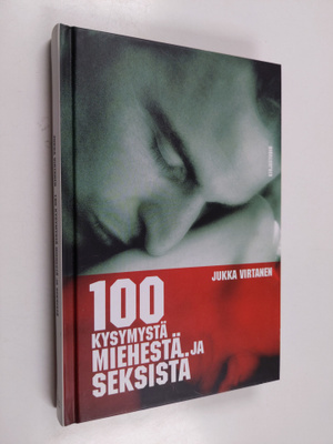 Jukka Virtanen : 100 kysymystä miehestä ja seksistä