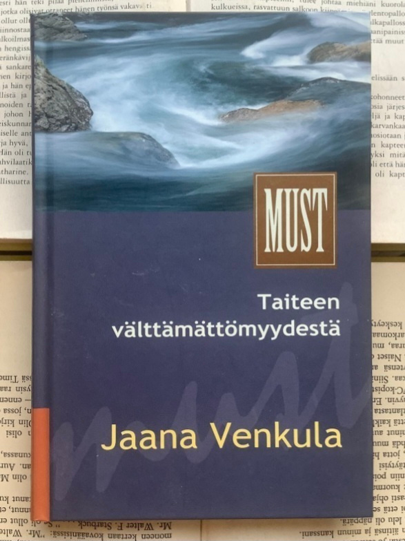 Jaana Venkula - Taiteen välttämättömyydestä (sid.)