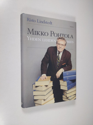 Risto Lindstedt : Mikko Pohtola : yhden lehden mies