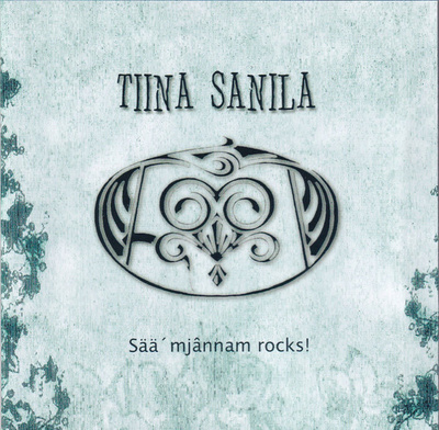 Tiina Sanila - Sää' Mjânnam Rocks! CD