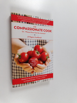 Ingrid Newkirk : Compassionate Cook - Or, "Please Don't E...