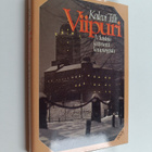 Kalevi Tilli : Viipuri : muistoja kaipuuni kaupungista - pikkukuva 1