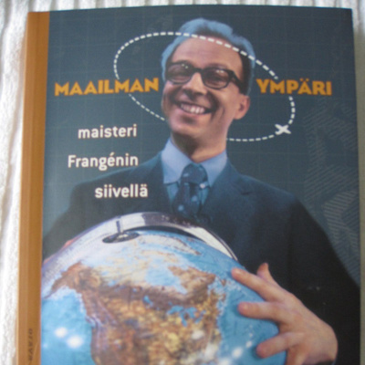 MAAILMAN YMPÄRI - MAISTERI FRANGENIN SIIVELLÄ