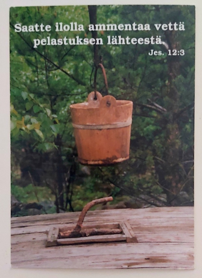 "Saatte ilolla ammentaa vettä pelastuksen lähteestä"-KORTTI