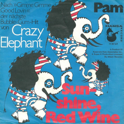 CRAZY ELEPHANT: Sunshine, Red Wine / Pam 7"