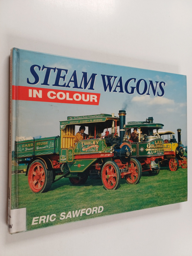 Eric Sawford : Steam wagons in colour