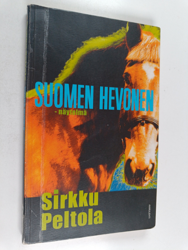 Sirkku Peltola : Suomen hevonen : näytelmä
