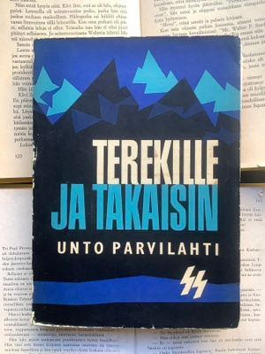 Unto Parvilahti - Terekille ja takaisin: suomalaisen...