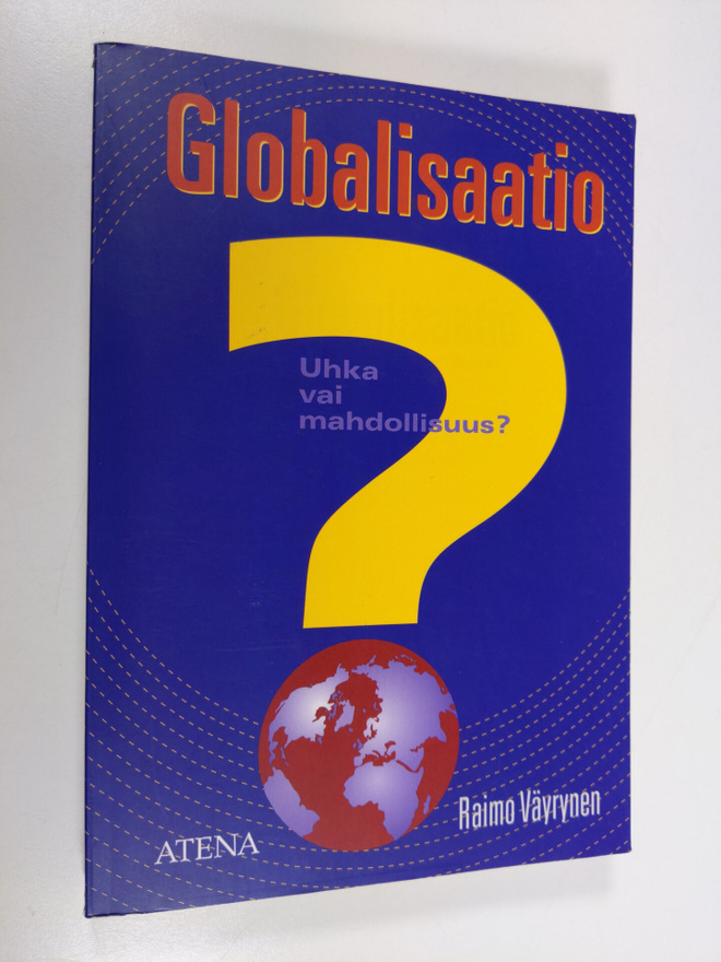Raimo Väyrynen : Globalisaatio : uhka vai mahdollisuus