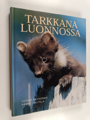 Hannu Hautala ym. : Tarkkana luonnossa