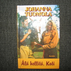 Johanna Tuomola: Älä hellitä, Kati v.1995 1.P - pikkukuva 1