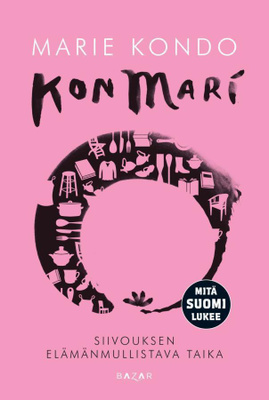 Marie Kondo: Kon Mari - Siivouksen elämänmullistava taika