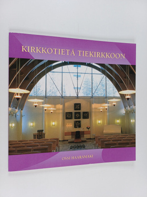 Ossi Haaramäki : Kirkkotietä tiekirkkoon : seurakuntien k...