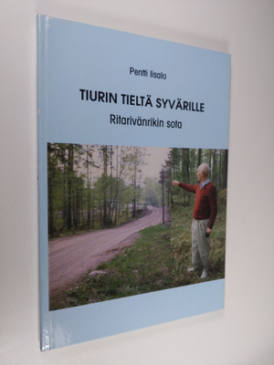 Pentti Iisalo : Tiurin tieltä Syvärille : ritarivänrikin ...