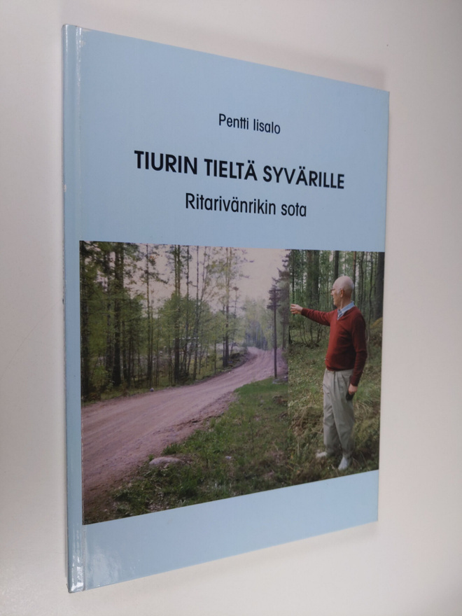 Pentti Iisalo : Tiurin tieltä Syvärille : ritarivänrikin ...
