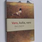 Pentti Kirstilä : Varo, kulta, varo : pieniä, sovinnollis... - pikkukuva 1