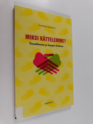 Annakaisa Suominen : Miksi kättelemme? Tervehtimisen ja t...