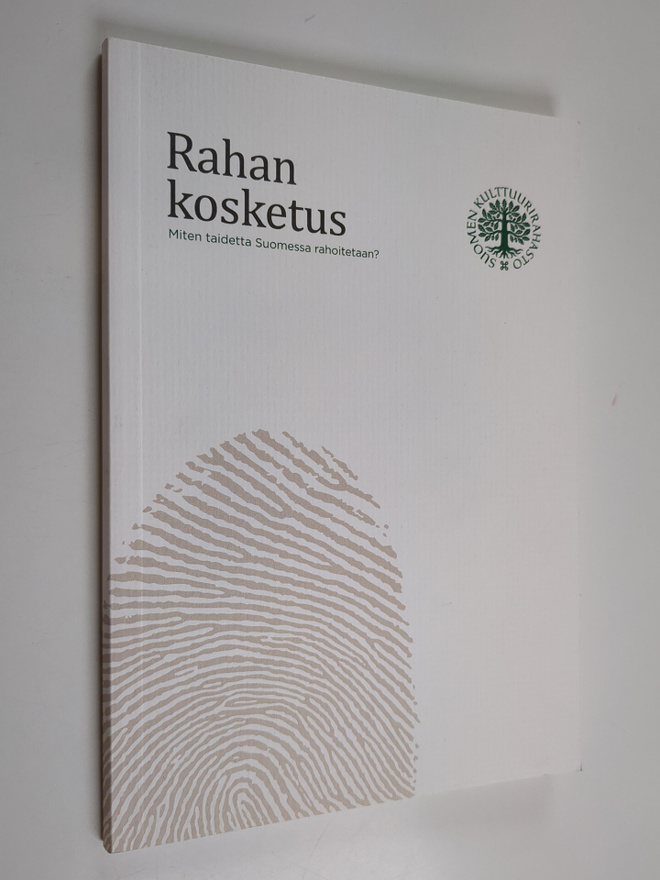 Rahan kosketus : miten taidetta Suomessa rahoitetaan?