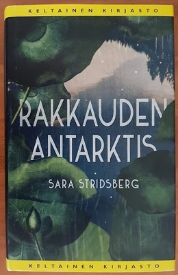 Sara Stridsberg: Rakkauden Antarktis