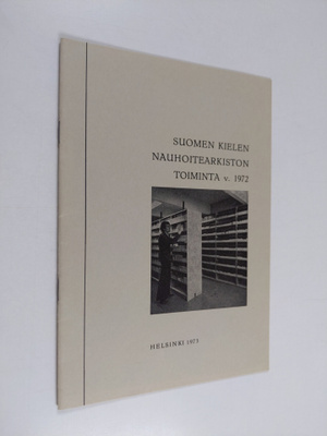 Suomen kielen nauhoitearkiston toiminta vuonna 1972