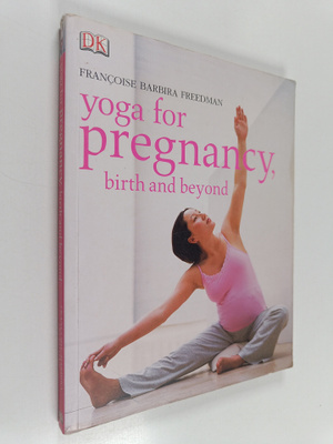 Francoise Barbira Freedman : Yoga for Pregnancy, Birth an...