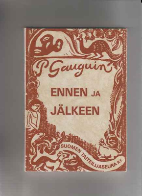 Gauguin,P: Ennen ja jälkeen,Suomen taiteilijaseura 1982,sid