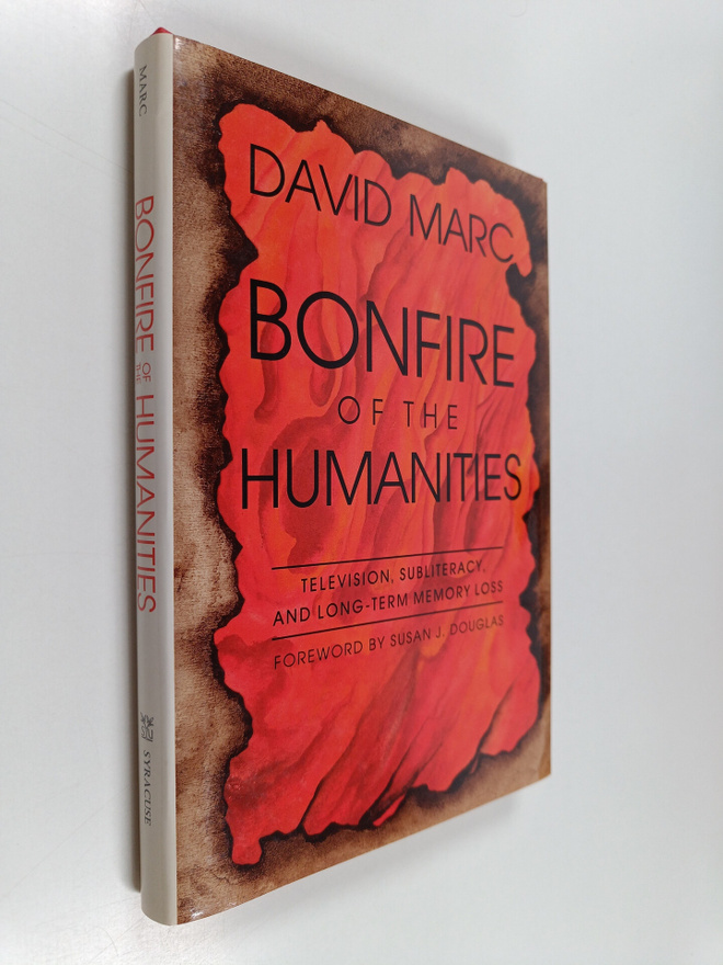 David Marc : Bonfire of the Humanities - Television, Subl...