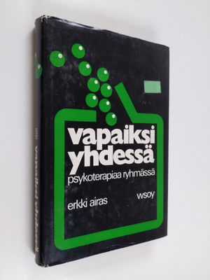 Erkki Airas : Vapaiksi yhdessä : psykoterapiaa ryhmässä