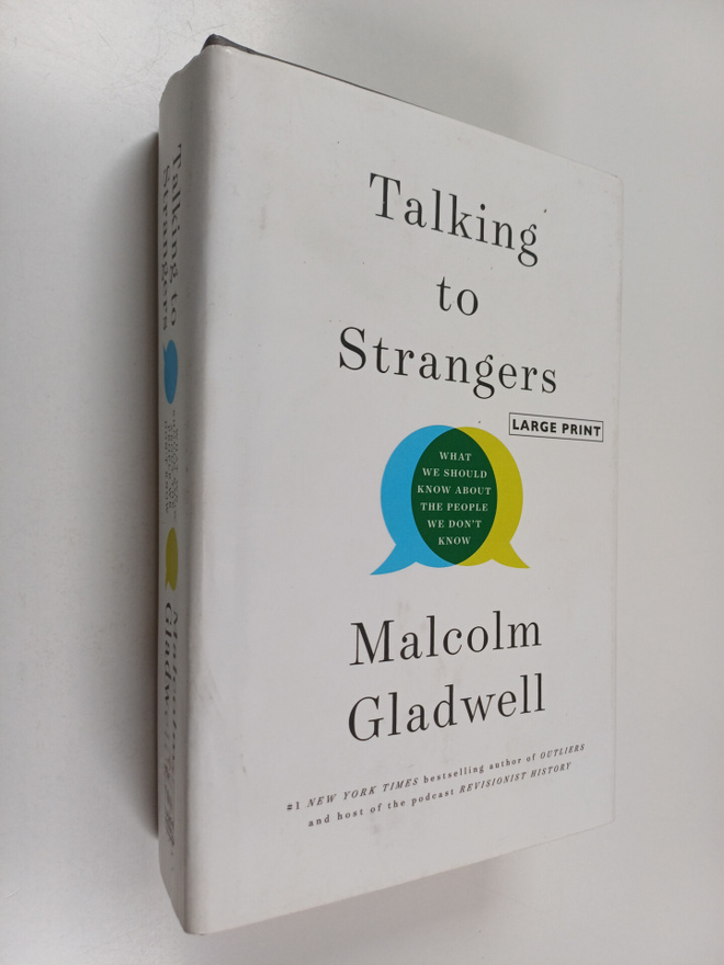Malcolm Gladwell : Talking to Strangers - What We Should ...