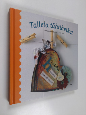 Catherine Rein Carlson : Talleta tähtihetket : skräppää h...