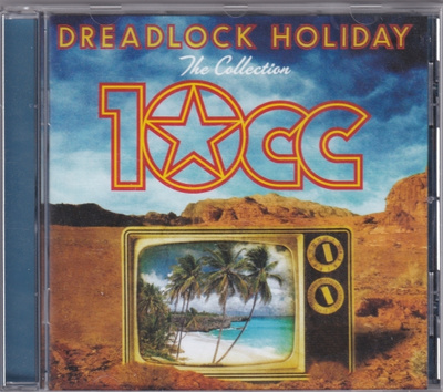10 CC - Dreadlock Holiday The Collection