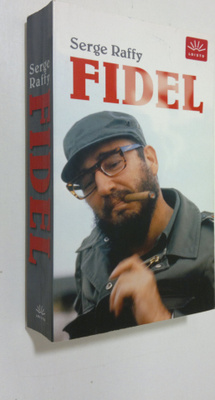 Serge Raffy : Fidel