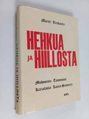 Martti Tenkanen : Hehkua ja hiillosta : Muhosesta Tammioo...