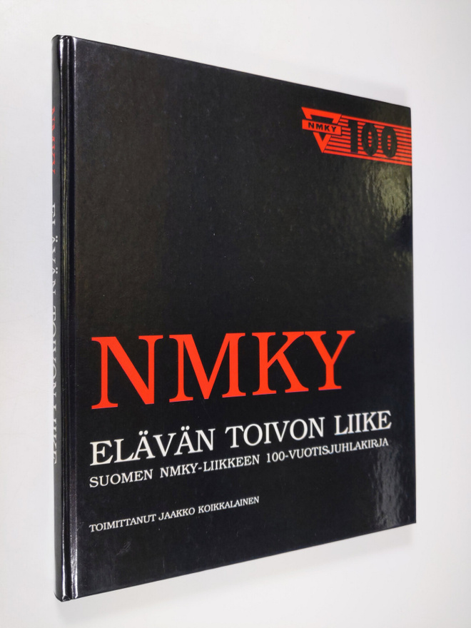 NMKY : elävän toivon liike : Suomen NMKY-liikkeen 100-vuo...